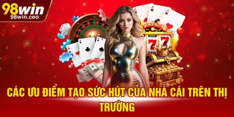 Các ưu điểm tạo sức hút của nhà cái trên thị trường