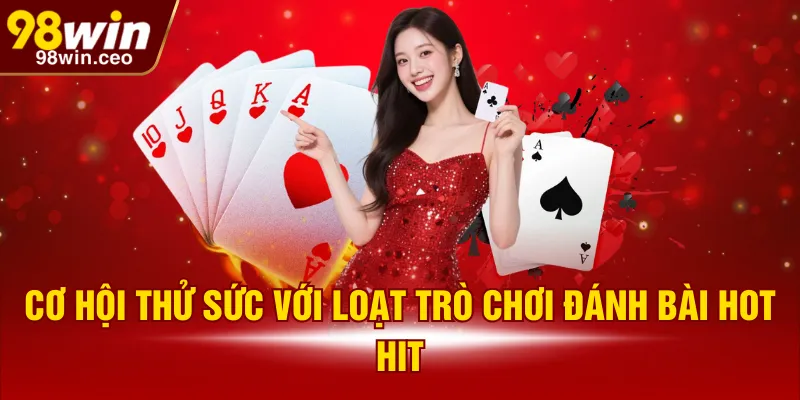Cơ hội thử sức với loạt trò chơi đánh bài siêu hấp dẫn