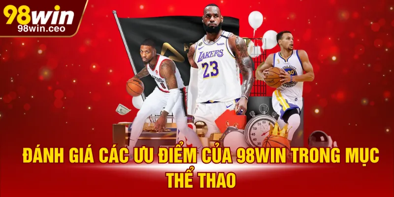 Đánh giá các ưu điểm của 98WIN trong mục thể thao