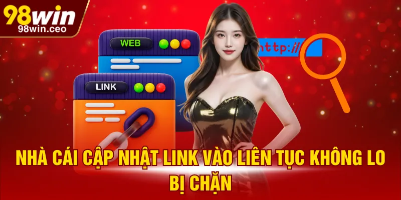 Nhà cái cập nhật link vào liên tục không lo bị chặn