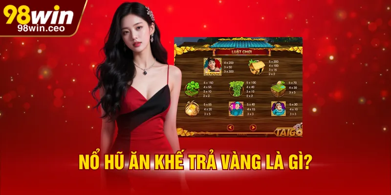 Nổ hũ ăn khế trả vàng là gì?