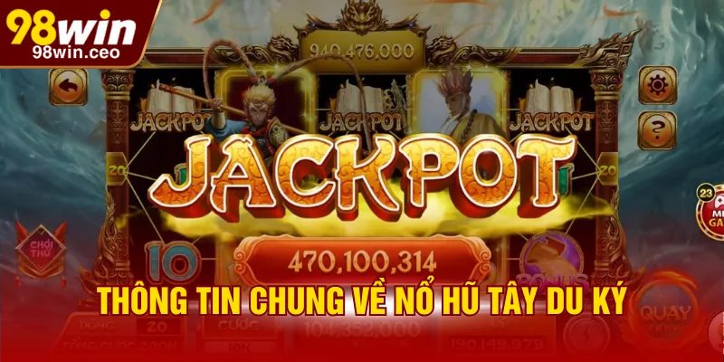 Thông tin chung về Nổ Hũ Tây Du Ký