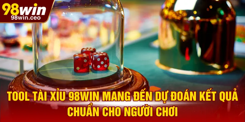Tool tài xỉu 98WIN mang đến dự đoán kết quả chuẩn cho người chơi