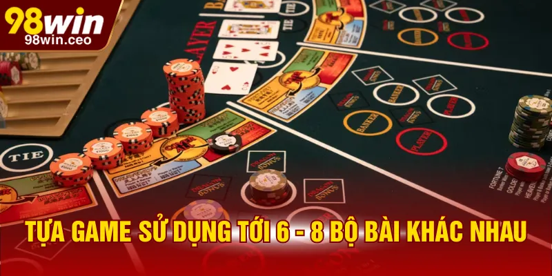 Tựa game sử dụng tới 6 - 8 bộ bài khác nhau