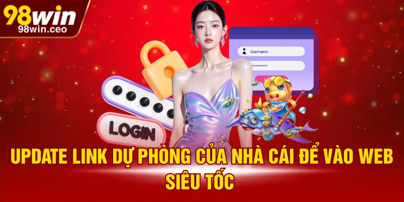 Update link dự phòng của nhà cái để vào web siêu tốc